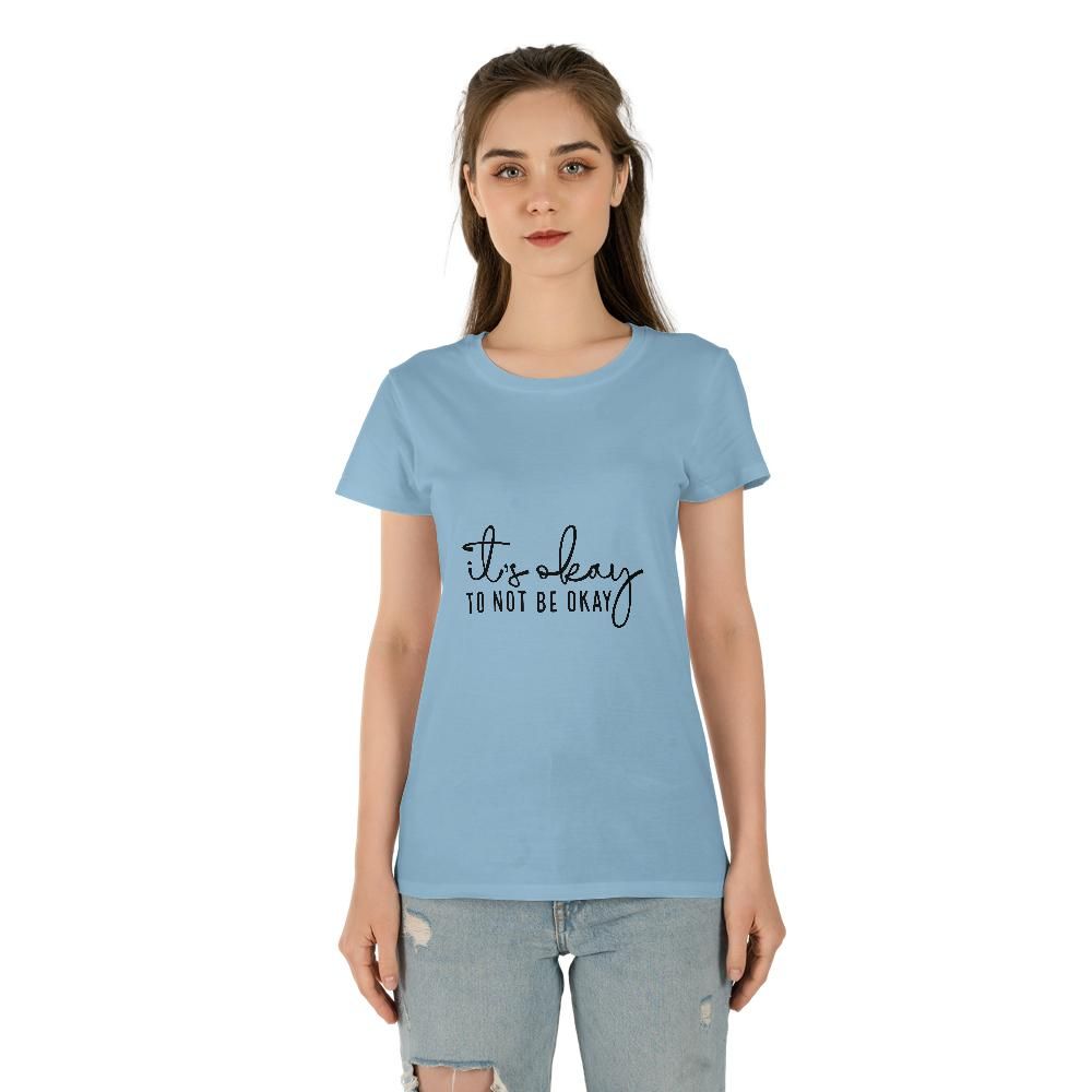 It's Okay To Not Be Okay Women's Tee (Made in US)