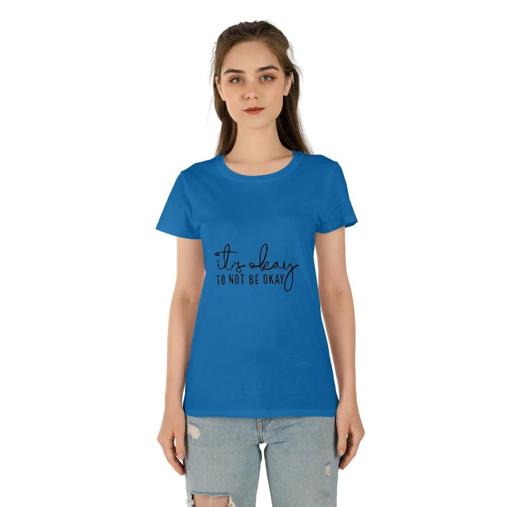 It's Okay To Not Be Okay Women's Tee (Made in US)