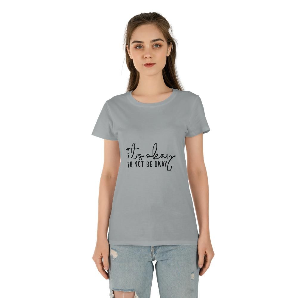 It's Okay To Not Be Okay Women's Tee (Made in US)