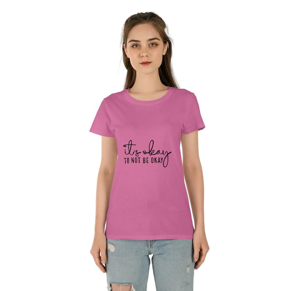 It's Okay To Not Be Okay Women's Tee (Made in US)